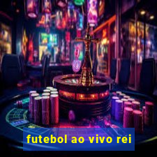 futebol ao vivo rei